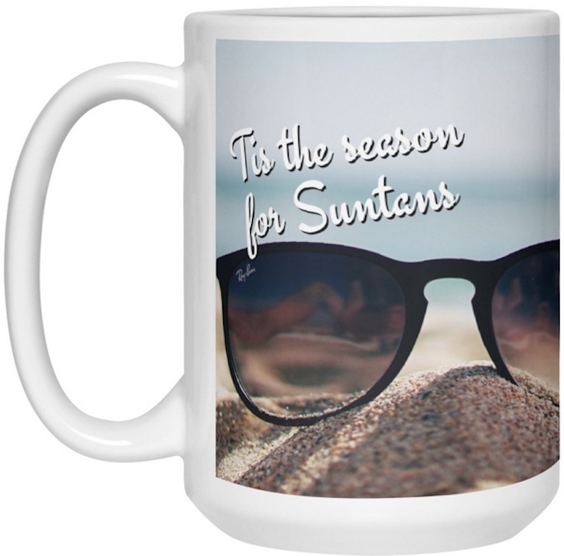 Tis the season for suntans - coffee mug