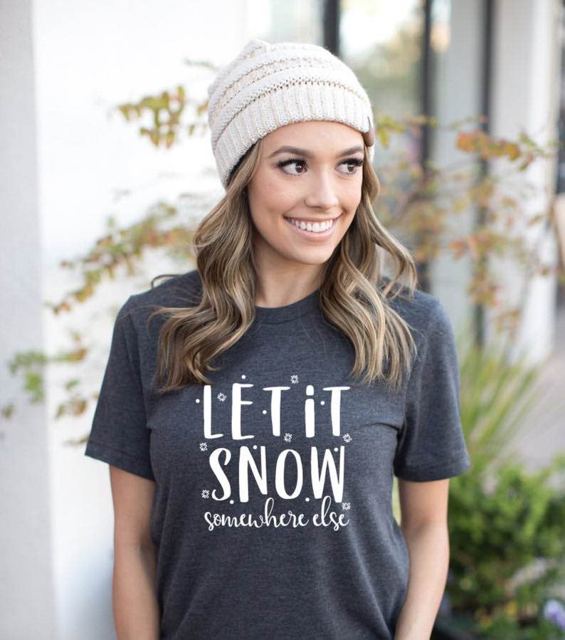 “Let It Snow Somewhere Else” Unisex T-shirt