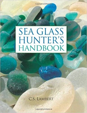 Sea Glass Hunter's Handbook by C.S. Lambert